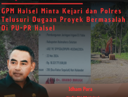 GPM Minta Polres dan Kejari Telusuri Paket Bermasalah Di PU-PR Halsel