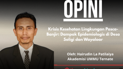 Krisis Kesehatan Lingkungan Pasca-Banjir: Dampak Epidemiologis di Desa Soligi dan Wayaloar