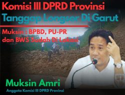 Komisi III DPRD Provinsi Tanggap Longsor Di Garut